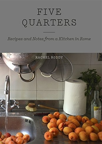 Okładka książki five quarters: recipes and notes from a kitchen in rome